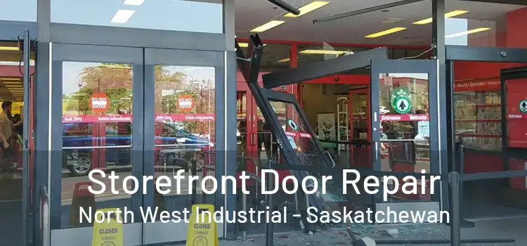 Storefront Door Repair North West Industrial - Saskatchewan