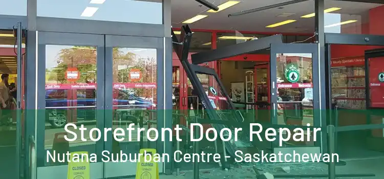 Storefront Door Repair Nutana Suburban Centre - Saskatchewan