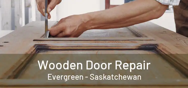 Wooden Door Repair Evergreen - Saskatchewan