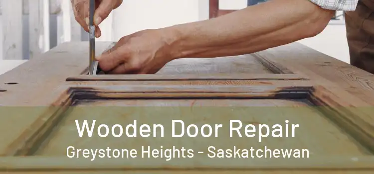 Wooden Door Repair Greystone Heights - Saskatchewan