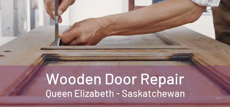 Wooden Door Repair Queen Elizabeth - Saskatchewan