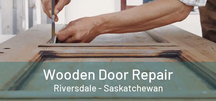 Wooden Door Repair Riversdale - Saskatchewan